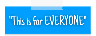 "This is for EVERYONE"